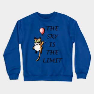 The Sky is the limit. Crewneck Sweatshirt